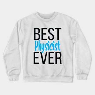 Best Physicist Ever Crewneck Sweatshirt